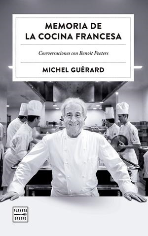 MEMORIA DE LA COCINA FRANCESA CONVERSACIONES CON BENOIT PEETERS | 9788408303527 | GUÉRARD, MICHEL