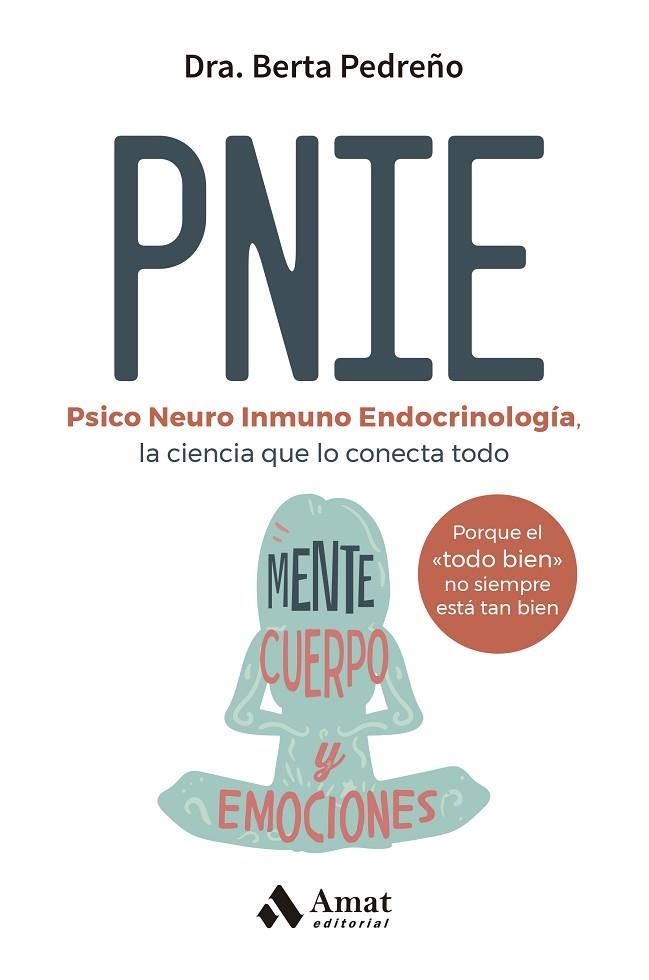PNIE PSICONEUROINMUNOENDOCRINOLOGÍA, LA CIENCIA QUE LO CONECTA TODO: CUERPO, MENTE Y | 9788410451162 | PEDREÑO, BERTA