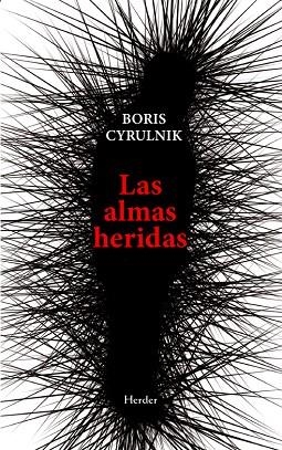 LAS ALMAS HERIDAS. LAS HUELLAS DE LA INFANCIA, LA NECESIDAD DEL RELATO Y LOS MECANISMOS DE LA MEMOR | 9788425452758 | CYRULNIK, BORIS