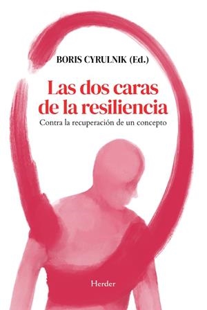LAS DOS CARAS DE LA RESILIENCIA. CONTRA LA RECUPERACIÓN DE UN CONCEPTO | 9788425452772 | CYRULNIK, BORIS