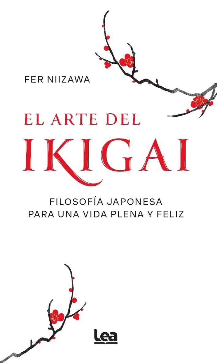 EL ARTE DEL IKIGAI. FILOSOFÍA JAPONESA PARA UNA VIDA PLENA Y FELIZ | 9788410528109 | FER NIIZAWA