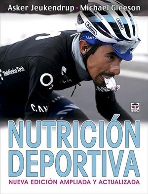 NUTRICIÓN DEPORTIVA. NUEVA EDICIÓN AMPLIADA Y ACTUALIZADA | 9788418655500 | JEUKENDRUP, ASKER/GLEESON, MICHAEL