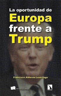 LA OPORTUNIDAD DE EUROPA FRENTE A TRUMP | 9788410673373 | ALDECOA LUZÁRRAGA, FRANCISCO