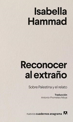 RECONOCER AL EXTRAÑO. SOBRE PALESTINA Y EL RELATO | 9788433946645 | HAMMAD, ISABELLA