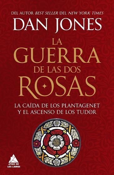 LA GUERRA DE LAS DOS ROSAS. LA CAÍDA DE LOS PLANTAGENET Y EL ASCENSO DE LOS TUDOR | 9788419703972 | JONES, DAN