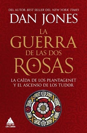 LA GUERRA DE LAS DOS ROSAS. LA CAÍDA DE LOS PLANTAGENET Y EL ASCENSO DE LOS TUDOR | 9788419703972 | JONES, DAN