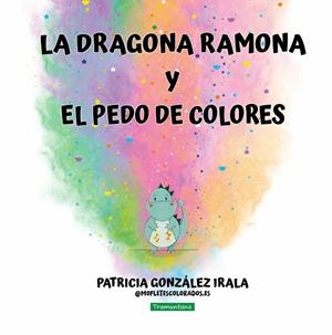 LA DRAGONA RAMONA Y EL PEDO DE COLORES (MAJUSCULA) | 9788419829641 | GONZÁLEZ IRALA, PATRICIA