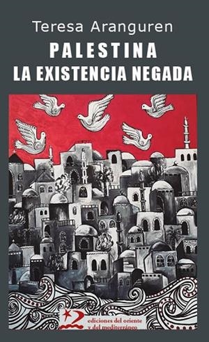 PALESTINA: LA EXISTENCIA NEGADA | 9791399040401 | ARANGUREN AMÉZOLA, TERESA