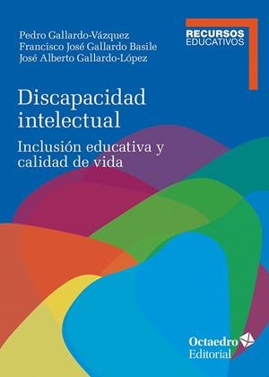 DISCAPACIDAD INTELECTUAL  INCLUSIÓN EDUCATIVA Y CALIDAD DE VIDA | 9788410790650 | GALLARDO-VÁZQUEZ, PEDRO/JOSÉ GALLARDO BASILE, FRANCISCO/GALLARDO-LÓPEZ, JOSÉ ALBERTO