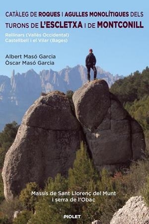 CATÀLEG DE ROQUES I AGULLES MONOLÍTIQUES DELS TURONS DE L?ESCLETXA I DE MONTCONILL. RELLINARS (VALLÈS OCCIDENTAL) CASTELLBELL I EL VILAR (BAGES) | 9788412767124 | MASÓ GARCIA, ALBERT / MASÓ GARCIA, ÒSCAR