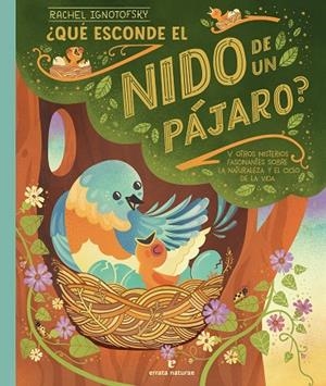 ¿QUÉ ESCONDE EL NIDO DE UN PÁJARO? Y OTROS MISTERIOS FASCINANTES SOBRE LA NATURALEZA Y EL CICLO DE LA VIDA | 9788419158970 | IGNOTOFSKY, RACHEL