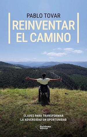 REINVENTAR EL CAMINO. CLAVES PARA TRANSFORMAR LA ADVERSIDAD EN OPORTUNIDAD | 9791387568627 | TOVAR, PABLO