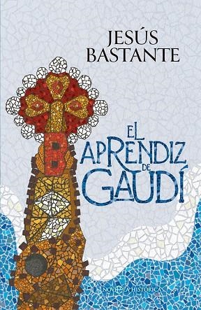 EL APRENDIZ DE GAUDI | 9788410940642 | BASTANTE, JESÚS