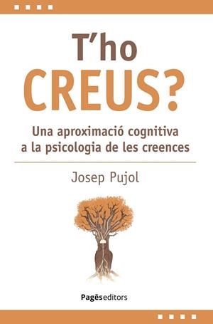 T,HO CREUS? UNA APROXIMACIO COGNITIVA A LA PSICOLOGIA DE LES CREENCES | 9788413036403 | PUJOL,JOSEP