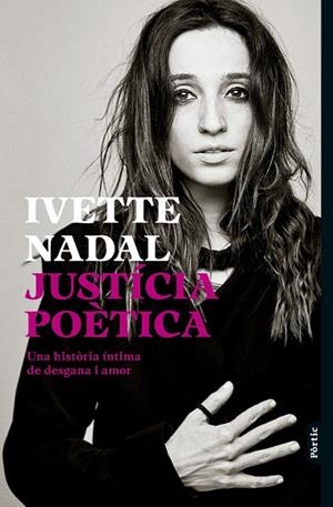 JUSTICIA POETICA. UNA HISTORIA INTIMA DE DESGANA I AMOR | 9788498096088 | NADAL, IVETTE