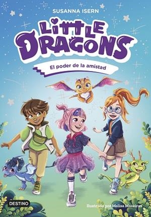 EL PODER DE LA AMISTAD. LITTLE DRAGONS 2 | 9788408303824 | ISERN, SUSANNA