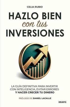 HAZLO BIEN CON TUS INVERSIONES. LA GUÍA DEFINITIVA PARA INVERTIR CON INTELIGENCIA, EVITAR ERRORES Y HACER CRECER TU DINERO | 9788423439065 | RUBIO, CELIA