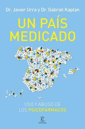 UN PAÍS MEDICADO USO Y ABUSO DE LOS PSICOFÁRMACOS | 9788467076851 | URRA, JAVIER/KAPLAN, GABRIEL