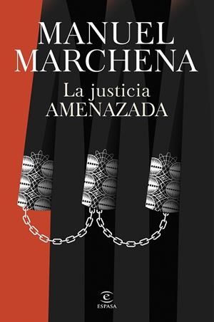 LA JUSTICIA AMENAZADA. RETOS DEL DERECHO EN UNA SOCIEDAD EN CONFLICTO | 9788467077438 | MARCHENA, MANUEL