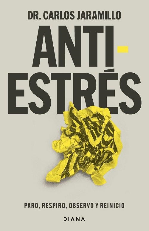 ANTIESTRÉS PARO, RESPIRO, OBSERVO Y REINICIO | 9788411192521 | DR. CARLOS JARAMILLO