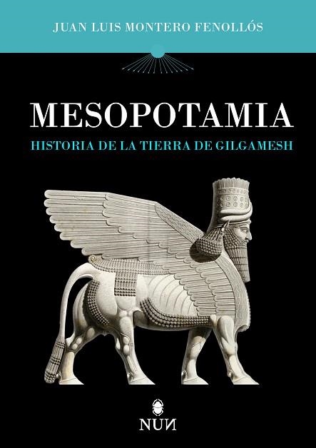 MESOPOTAMIA HISTORIA DE LA TIERRA DE GILGAMESH | 9788410199316 | JUAN LUIS MONTERO FENOLLÓS