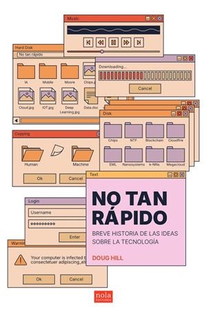 NO TAN RÁPIDO. BREVE HISTORIA DE LAS IDEAS SOBRE LA TECNOLOGIA | 9788418164378 | HILL, DOUG