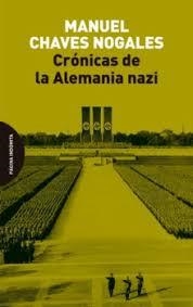 CRÓNICAS DE LA ALEMANIA NAZI  CÓMO SE VIVE EN LOS PAÍSES DE RÉGIMEN FASCISTA | 9788412985733 | CHAVES NOGALES, MANUEL