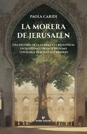 LA MORERA DE JERUSALÉN UNA HISTORIA DE LA GUERRA Y LA RESISTENCIA EN PALESTINA Y ORIENTE PRÓXIMO CONTAD | 9791387597139 | CARIDI, PAOLA