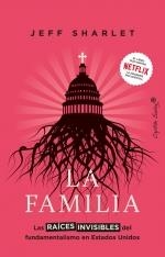 FAMILIA, LA LAS RAÍCES INVISIBLES DEL FUNDAMENTALISMO EN ESTADOS UNIDOS | 9788412953176 | SHARLET, JEFF