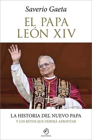 EL PAPA LEÓN XIV LA HISTORIA DEL NUEVO PAPA Y LOS RETOS QUE DEBERÁ AFRONTAR | 9791387574239 | GAETA, SAVERIO