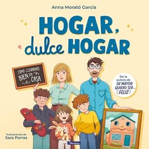 HOGAR, DULCE HOGAR. CÓMO LLEVARNOS BIEN EN CASA | 9788448870911 | MORATÓ GARCÍA, ANNA