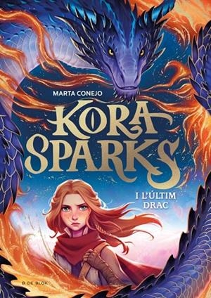 KORA SPARKS I L'ÚLTIM DRAC 1 | 9788410269668 | CONEJO SÁNCHEZ-ESCALONILLA, MARTA