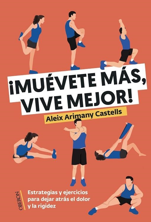 ¡MUÉVETE MÁS, VIVE MEJOR! ESTRATEGIAS Y EJERCICIOS PARA DEJAR ATRÁS EL DOLOR Y LA RIGIDEZ | 9788441551800 | ARIMANY CASTELLS, ALEIX