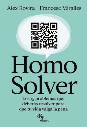 HOMO SOLVER. LOS 15 PROBLEMAS QUE DEBERÁS RESOLVER PARA QUE TU VIDA VALGA LA PENA | 9788410428188 | ROVIRA, ÁLEX/MIRALLES, FRANCESC