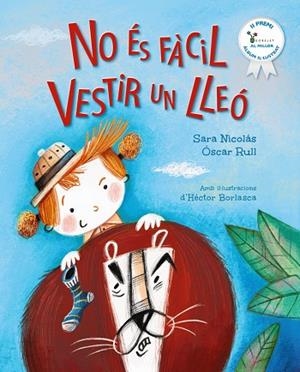 NO ÉS FÀCIL VESTIR UN LLEÓ (II PREMI GOBELET AL MILLOR ÀLBUM IL.LUSTRAT) | 9788413494579 | NICOLÁS, SARA/RULL, ÓSCAR