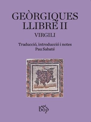 GEÒRGIQUES. LLIBRE II. TRADUCCIÓ: SABATÉ, PAU | 9788412619799 | VIRGILI