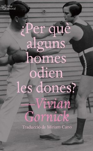 ¿PER QUÈ ALGUNS HOMES ODIEN LES DONES? | 9791387672195 | GORNICK, VIVIAN