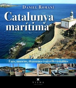 CATALUNYA MARÍTIMA FARS, MUSEUS, DRASSANES I VAIXELLS VISITABLES | 9788419474865 | ROMANÍ I CORNET, DANIEL