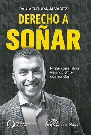 DERECHO A SOÑAR. MIGRAR CON EL ALMA VIAJANDO ENTRE DOS MUNDOS | 9791370061548 | VENTURA ÁLVAREZ, PAU