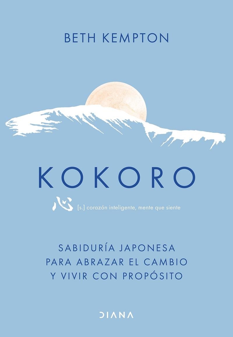 KOKORO SABIDURÍA JAPONESA PARA ABRAZAR EL CAMBIO Y VIVIR CON PROPÓSITO | 9788411192507 | KEMPTON, BETH