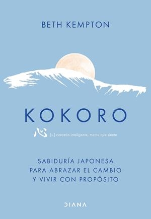 KOKORO SABIDURÍA JAPONESA PARA ABRAZAR EL CAMBIO Y VIVIR CON PROPÓSITO | 9788411192507 | KEMPTON, BETH