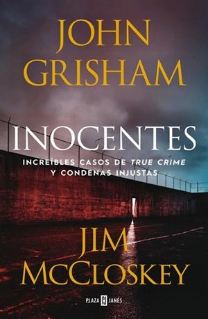 INOCENTES INCREÍBLES CASOS DE TRUE CRIME Y CONDENAS INJUSTAS | 9788401036477 | GRISHAM, JOHN/MCCLOSKEY, JIM