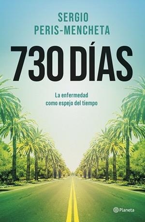 730 DÍAS LA ENFERMEDAD COMO ESPEJO DEL TIEMPO | 9788408303190 | PERIS-MENCHETA, SERGIO