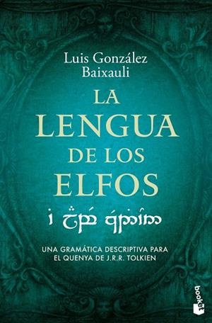 LA LENGUA DE LOS ELFOS. UNA GRAMÁTICA DESCRIPTIVA PARA EL QUENYA DE J. R. R. TOLKIEN | 9788445020609 | GONZÁLEZ B., LUIS