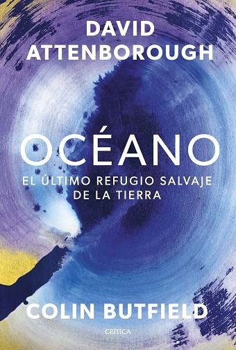 OCÉANO EL ÚLTIMO REFUGIO SALVAJE DE LA TIERRA | 9788491997702 | ATTENBOROUGH, DAVID/BUTFIELD, COLIN