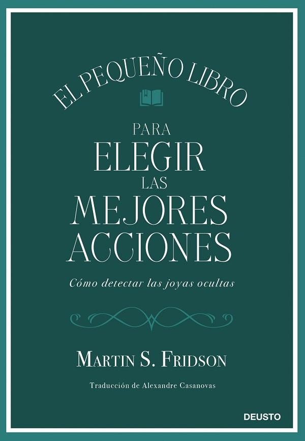 EL PEQUEÑO LIBRO PARA ELEGIR LAS MEJORES ACCIONES. CÓMO DETECTAR LAS JOYAS OCULTAS | 9788423439034 | FRIDSON, MARTIN S.