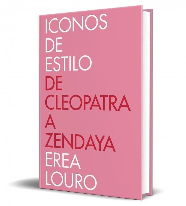 ICONOS DE ESTILO DE CLEOPATRA A ZENDAYA | 9788401033872 | LOURO, EREA