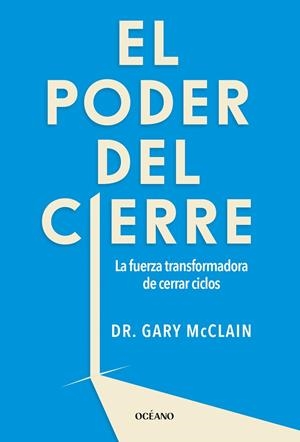 EL PODER DEL CIERRE LA FUERZA TRANSFORMADORA DE CERRAR CICLOS | 9788449461392 | MCCLAIN, GARY