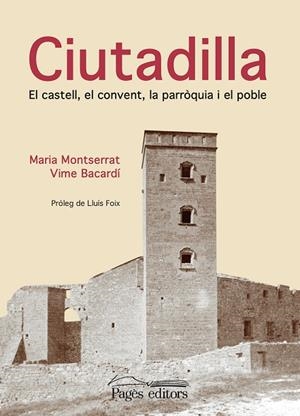 CIUTADILLA. EL CASTELL, EL CONVENT, LA PARRÒQUIA I EL POBLE | 9788499753959 | VIME BACARDÍ, MARIA MONTSERRAT