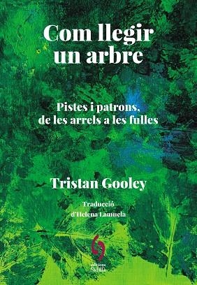 COM LLEGIR UN ARBRE PISTES I PATRONS DE LES ARRELS A LES FULLES | 9788412980615 | TRISTAN, GOOLEY